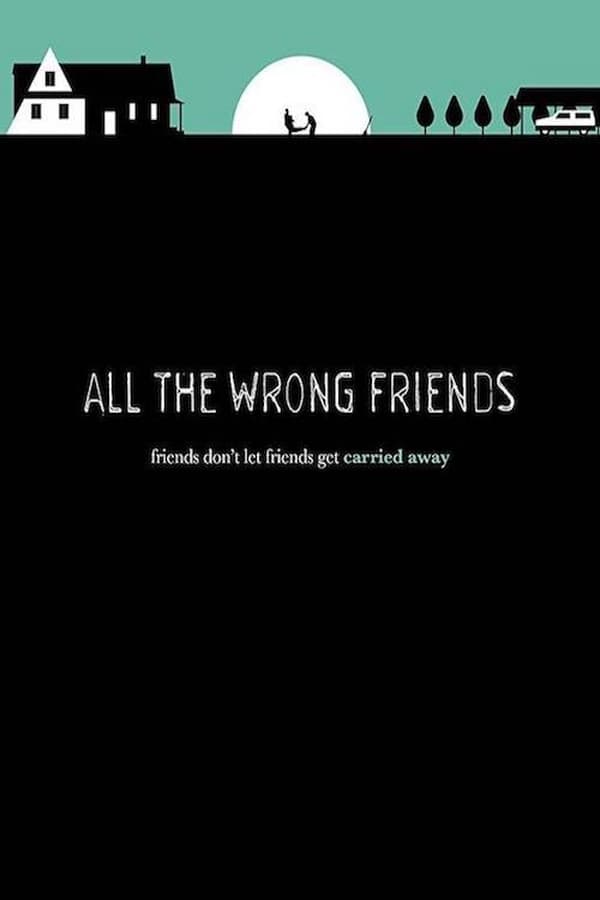 Cover of the movie All the Wrong Friends