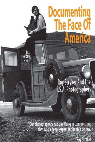 Cover of Documenting the Face of America: Roy Stryker & the FSA Photographers