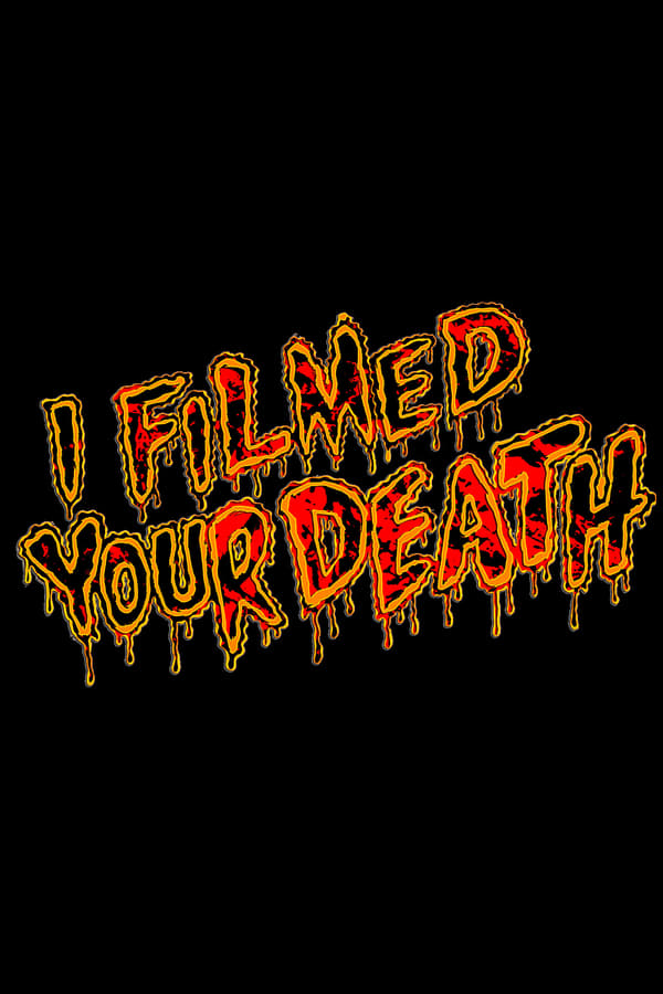 Cover of the movie I Filmed Your Death