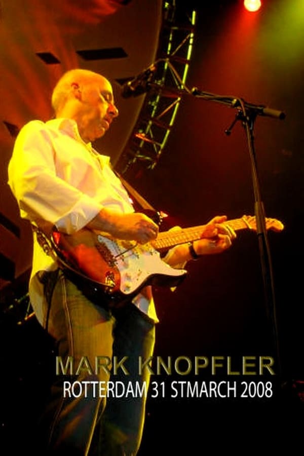 Cover of the movie Mark Knopfler Live In Rotterdam