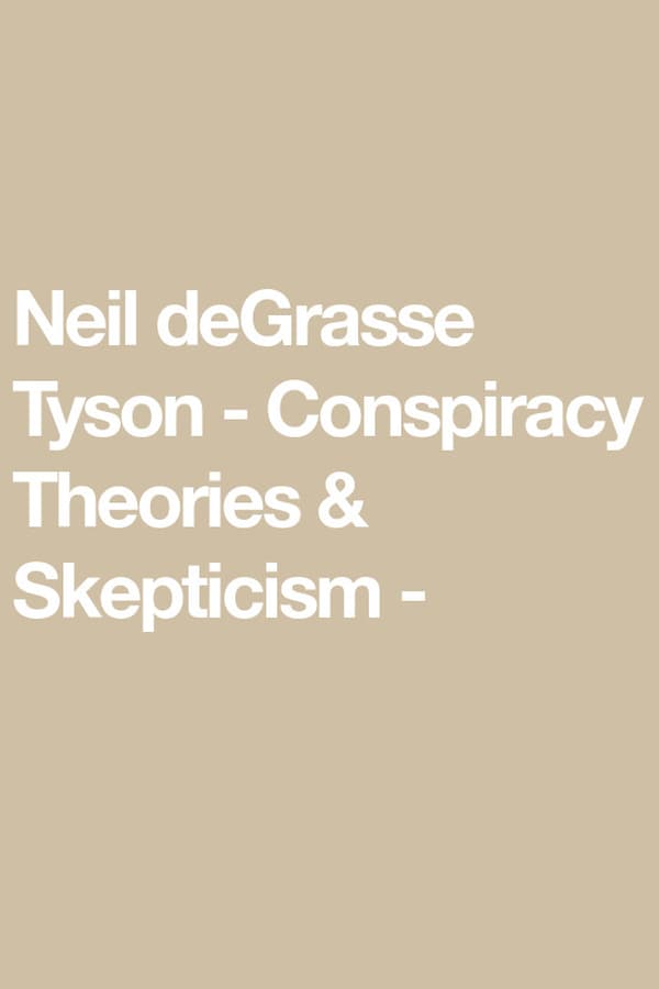 Cover of the movie Neil deGrasse Tyson - Conspiracy Theories & Skepticism