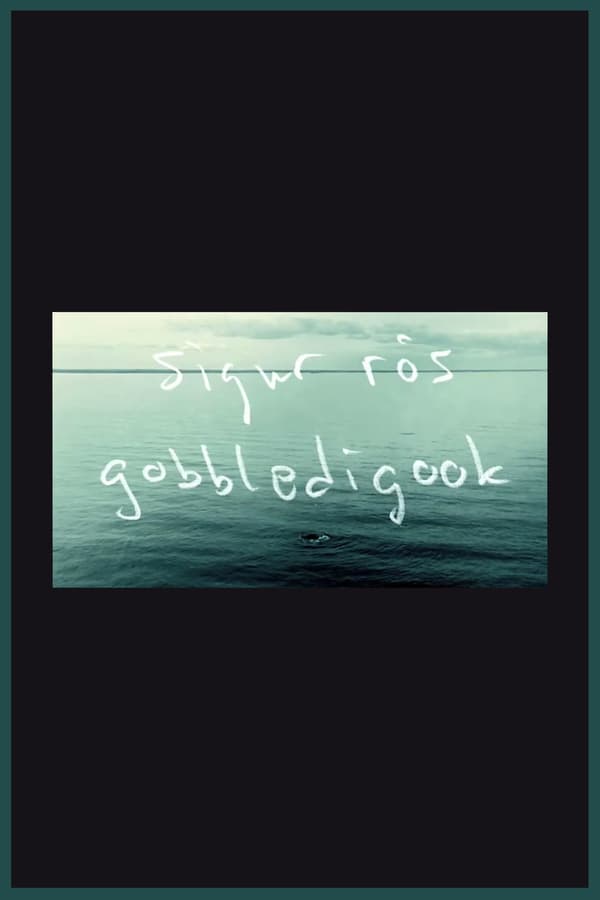 Cover of the movie Sigur Rós: Gobbledigook