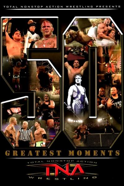 Cover of the movie TNA: The 50 Greatest Moments