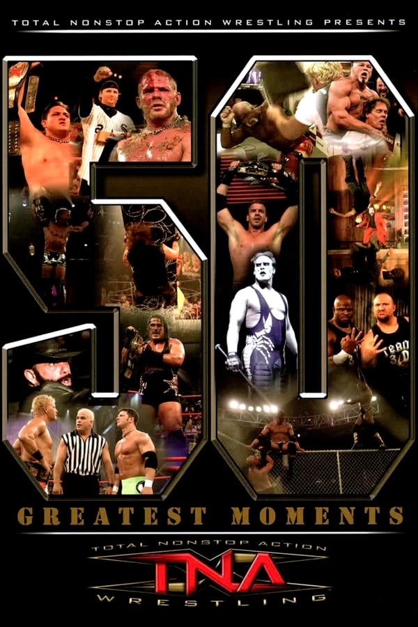 Cover of the movie TNA: The 50 Greatest Moments