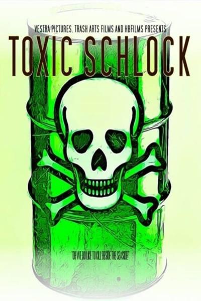 Cover of the movie Toxic Schlock