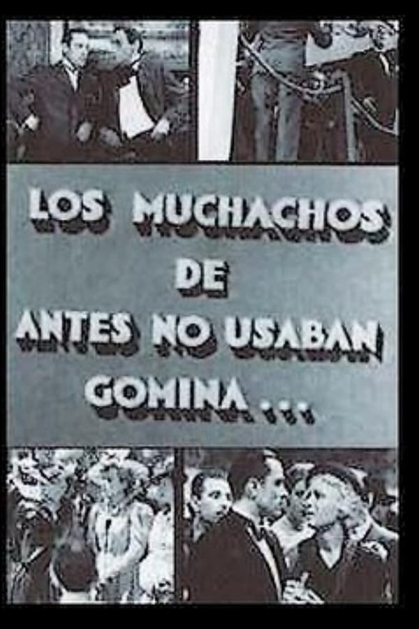 Cover of the movie Los muchachos de antes no usaban gomina
