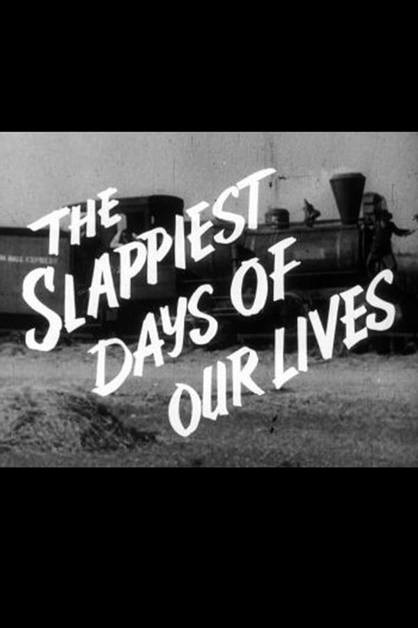 Cover of the movie The Slappiest Days of Our Lives