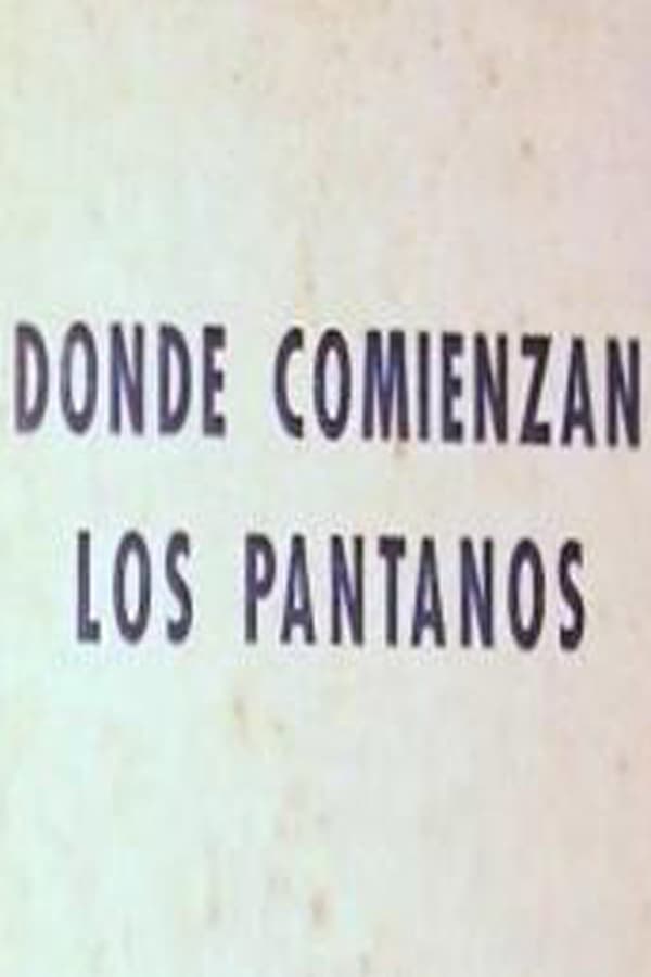 Cover of the movie Donde comienzan los pantanos