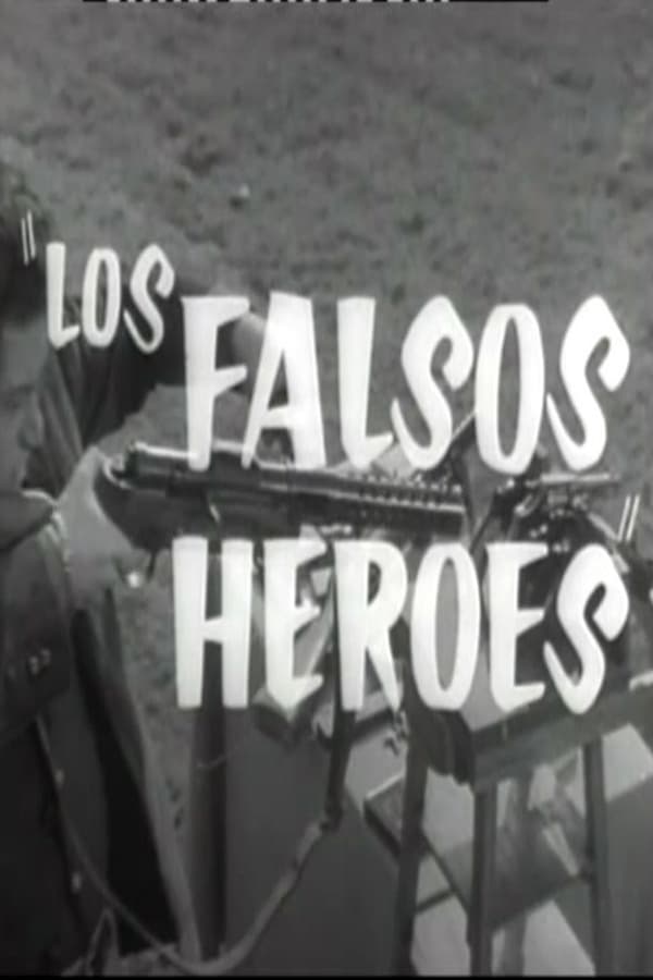 Cover of the movie Los falsos héroes