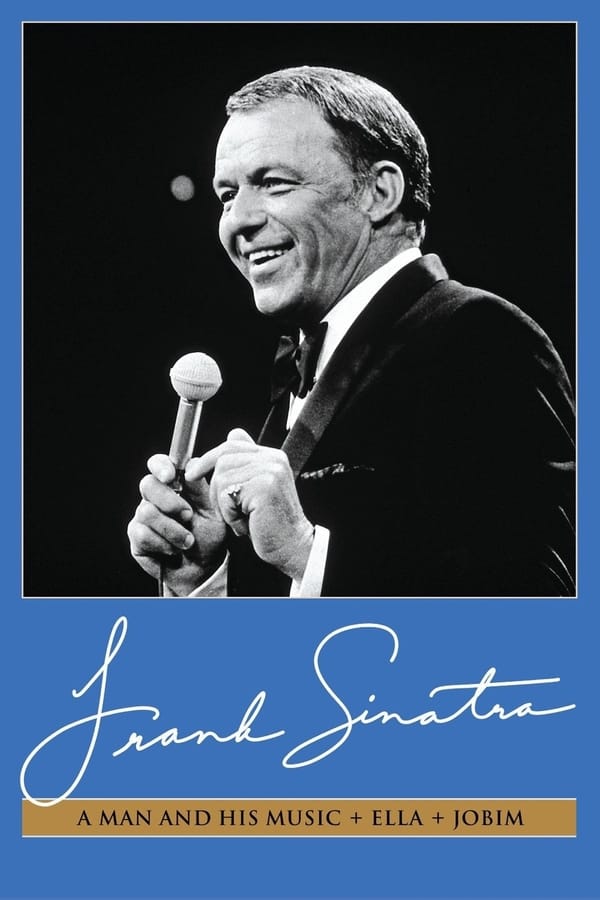 Cover of the movie Frank Sinatra: A Man and His Music + Ella + Jobim
