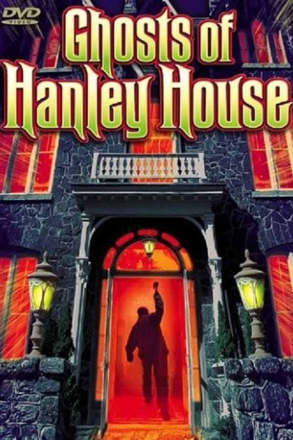 Cover of the movie Ghosts of Hanley House