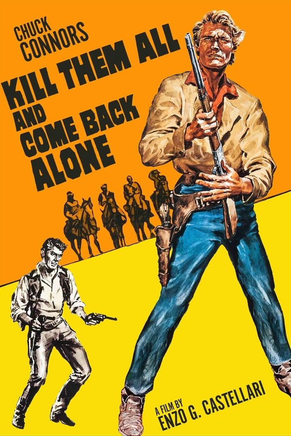 Cover of the movie Kill Them All and Come Back Alone