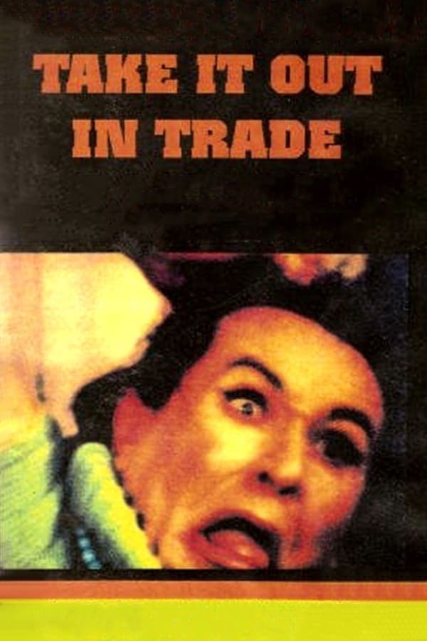 Cover of the movie Take It Out in Trade