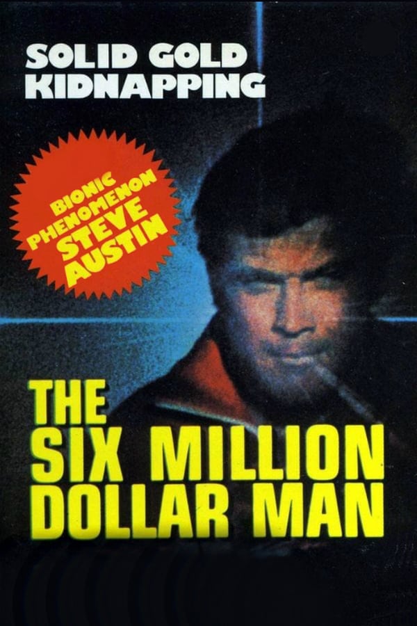 Cover of the movie The Six Million Dollar Man: The Solid Gold Kidnapping