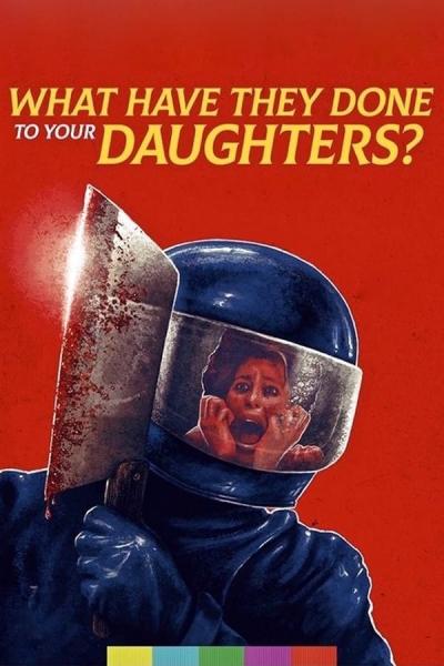 Cover of the movie What Have They Done to Your Daughters?