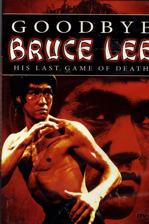 Cover of the movie Goodbye Bruce Lee: His Last Game of Death