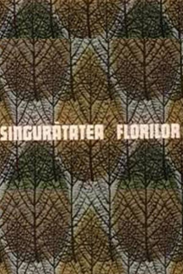 Cover of the movie Singurătatea florilor