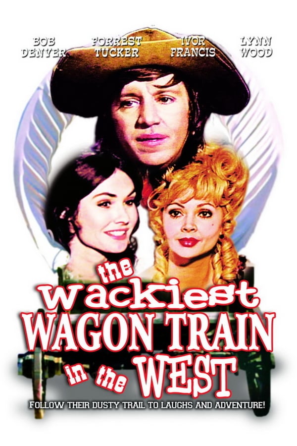 Cover of the movie The Wackiest Wagon Train In The West