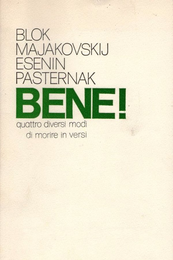 Cover of the movie Bene! Quattro diversi modi di morire in versi: Majakovskij-Blok-Esènin-Pasternak