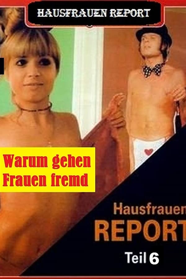 Cover of the movie Hausfrauen-Report 6: Warum gehen Frauen fremd?