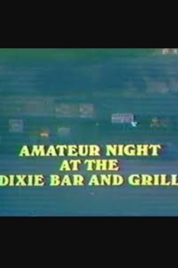 Cover of the movie Amateur Night at the Dixie Bar and Grill