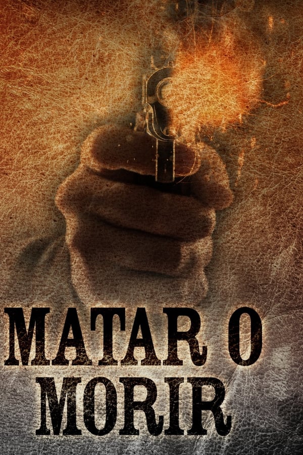 Cover of the movie Matar o morir