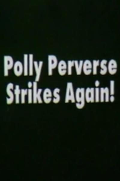 Cover of the movie Polly Perverse Strikes Again!