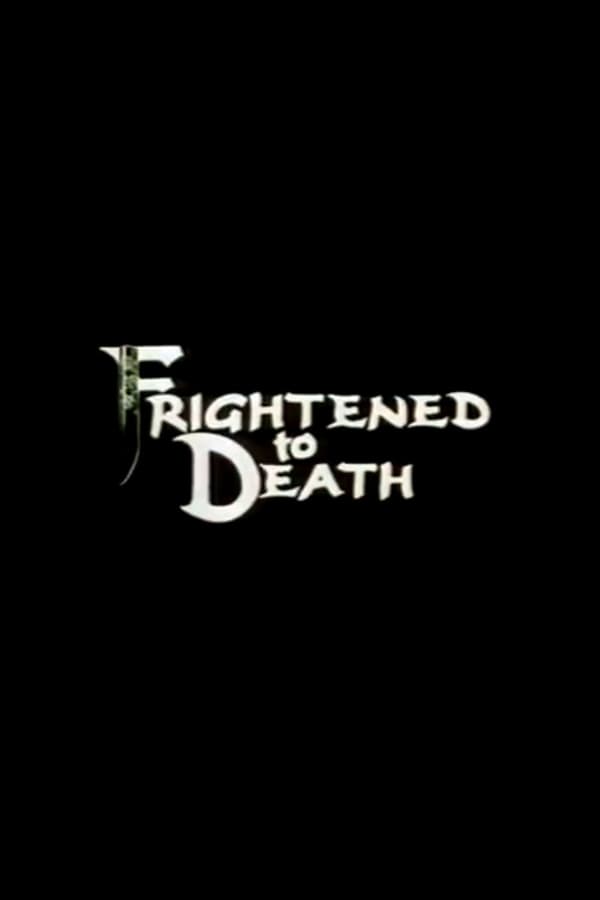 Cover of the movie Frightened To Death