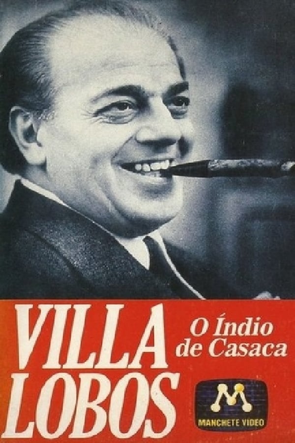 Cover of the movie Villa-Lobos - O Índio de Casaca