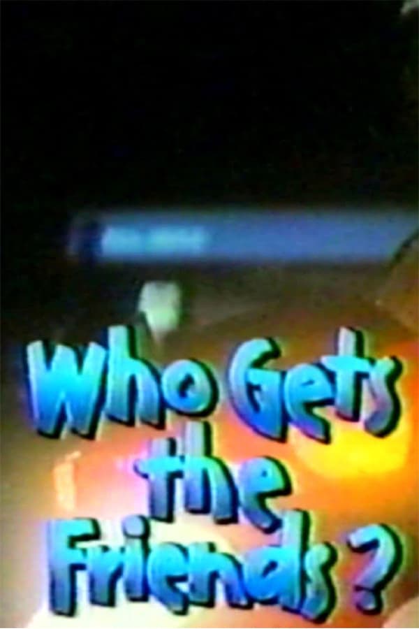 Cover of the movie Who get's the friends