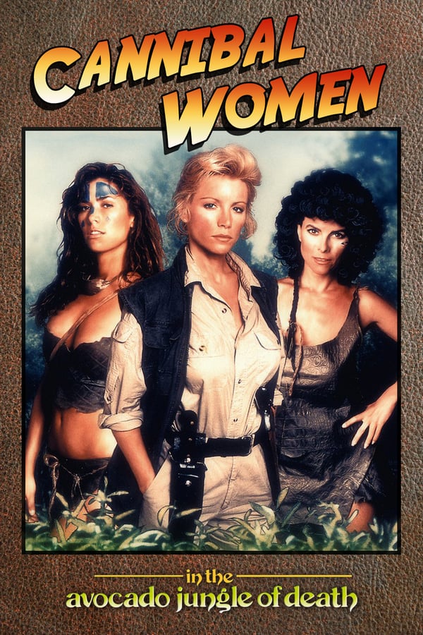 Cover of the movie Cannibal Women in the Avocado Jungle of Death