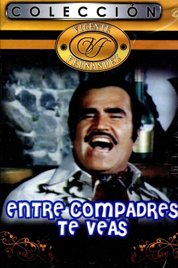 Cover of the movie Entre compadres te veas