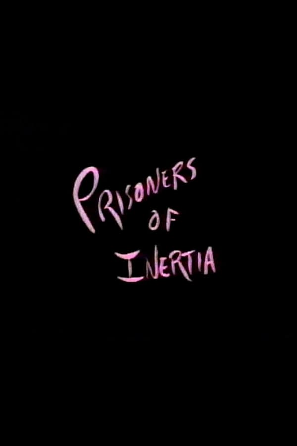 Cover of the movie Prisoners of Inertia