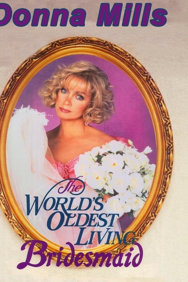 Cover of the movie The World's Oldest Living Bridesmaid
