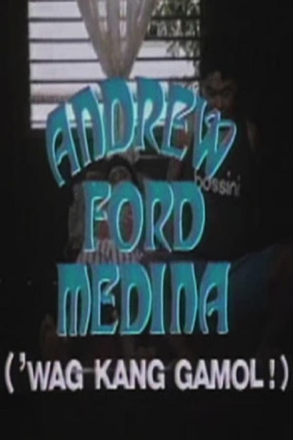 Cover of the movie Andrew Ford Medina: Wag kang gamol!