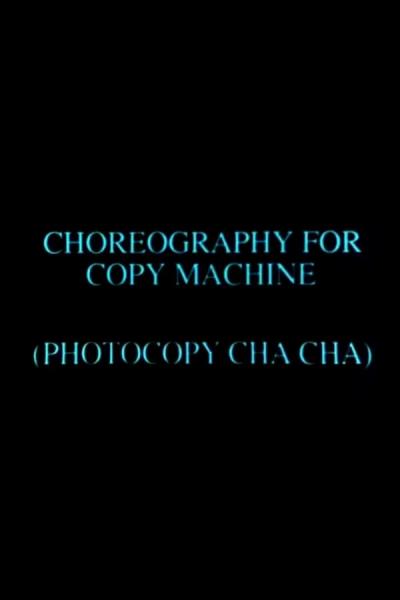 Cover of Choreography for Copy Machine (Photocopy Cha Cha)