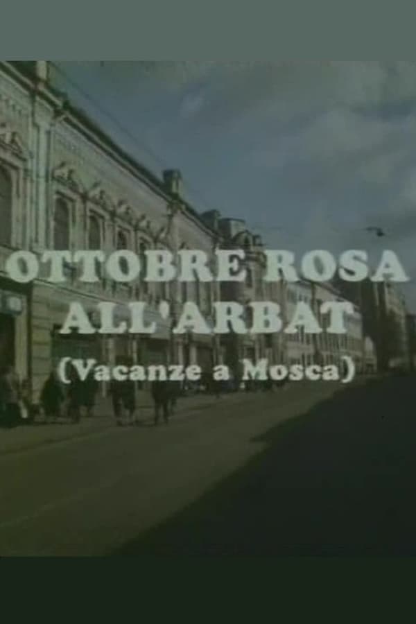 Cover of the movie Ottobre rosa all'Arbat (Vacanze a Mosca)