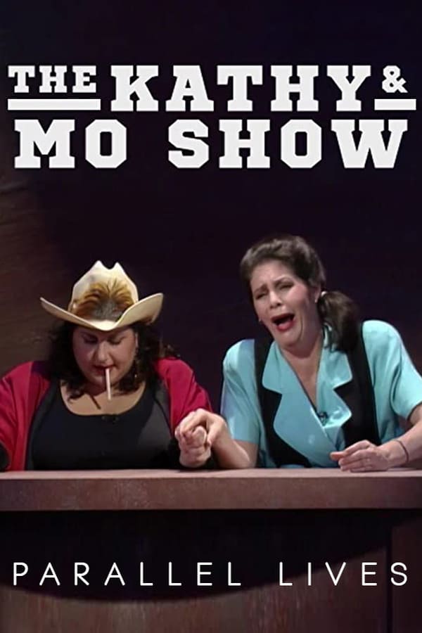 Cover of the movie The Kathy & Mo Show: Parallel Lives