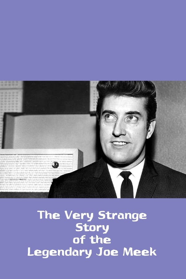 Cover of the movie The Very Strange Story of the Legendary Joe Meek