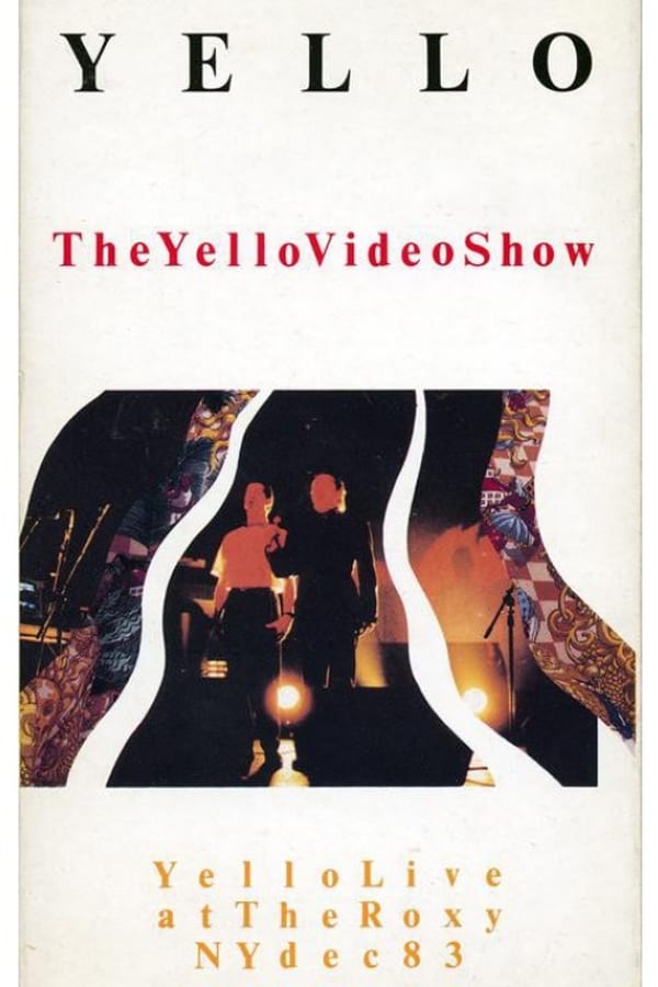 Cover of the movie The Yello Video Show - Live At The Roxy NY Dec 83