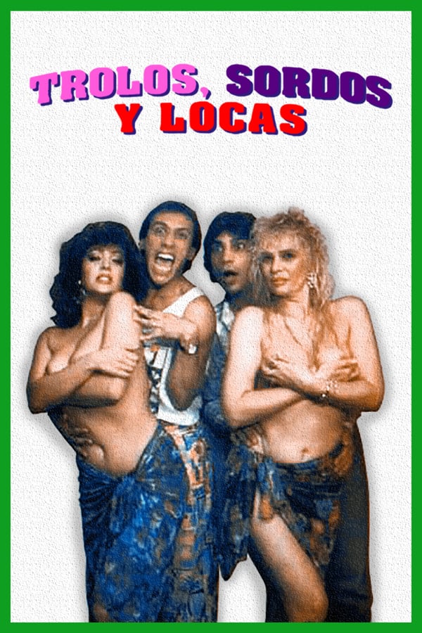 Cover of the movie Trolos, sordos y locas