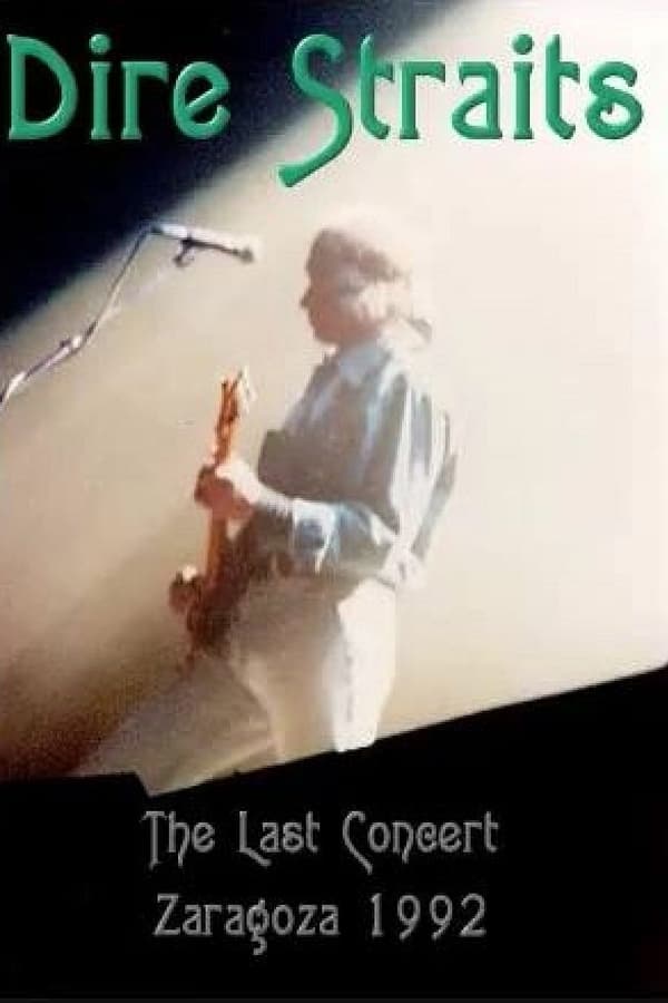 Cover of the movie Dire Straits: The Last Concert - Zaragoza 1992