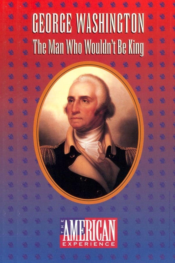 Cover of the movie George Washington: The Man Who Wouldn't Be King