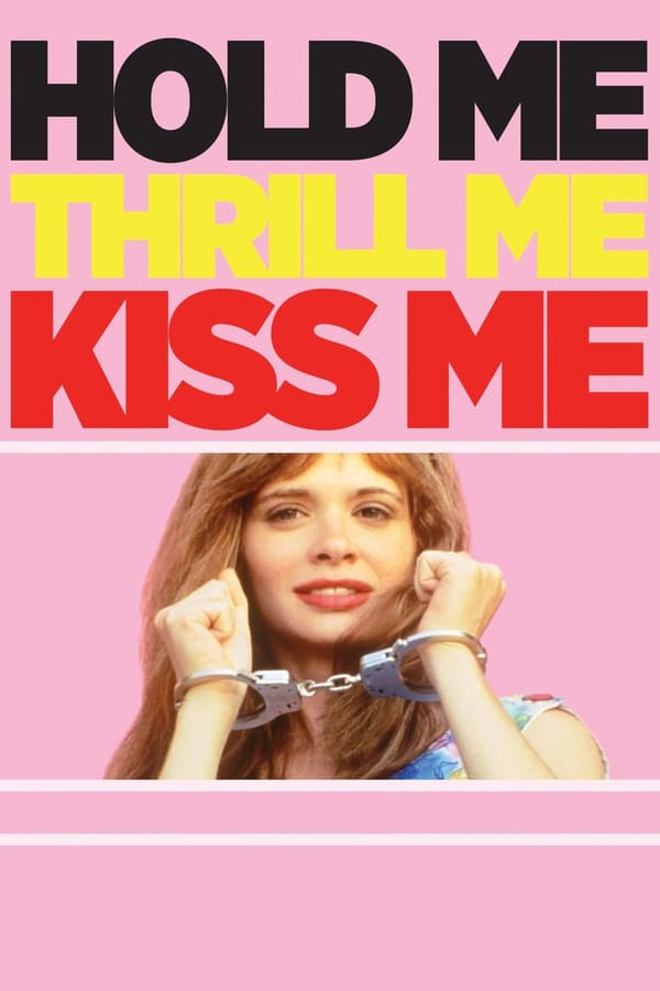 Cover of the movie Hold Me Thrill Me Kiss Me