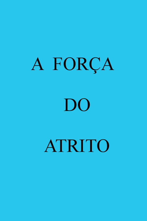 Cover of the movie A Força do Atrito
