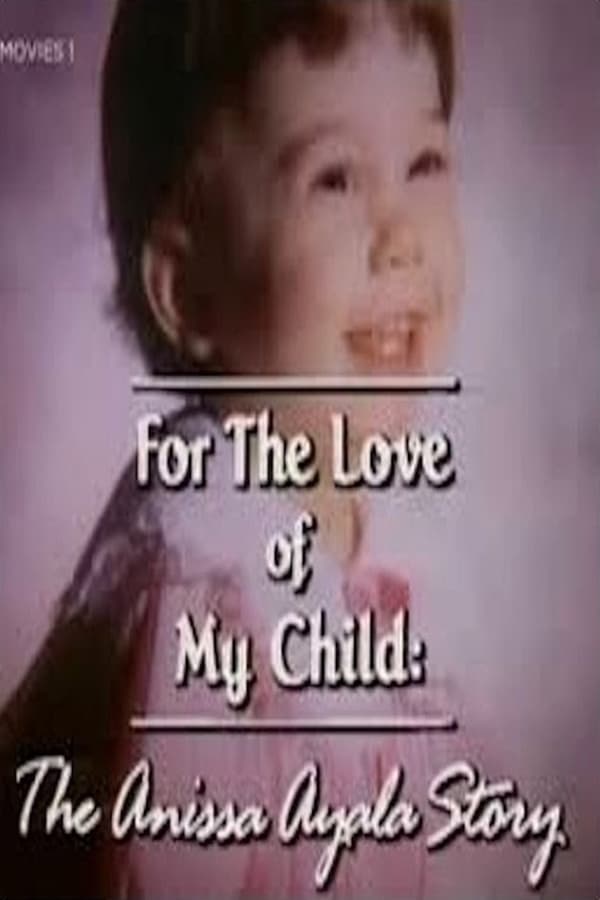 Cover of the movie For The Love of My Child: The Anissa Ayala Story