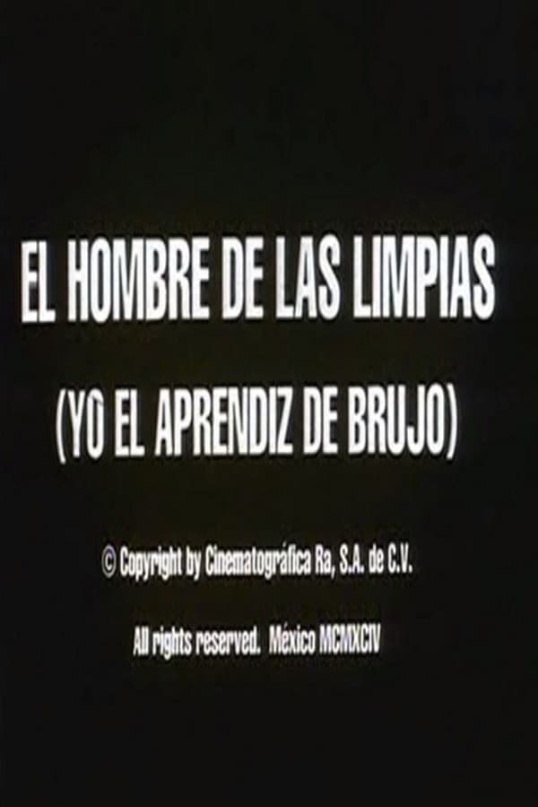 Cover of the movie El hombre de las limpias: Yo, el aprendiz de brujo