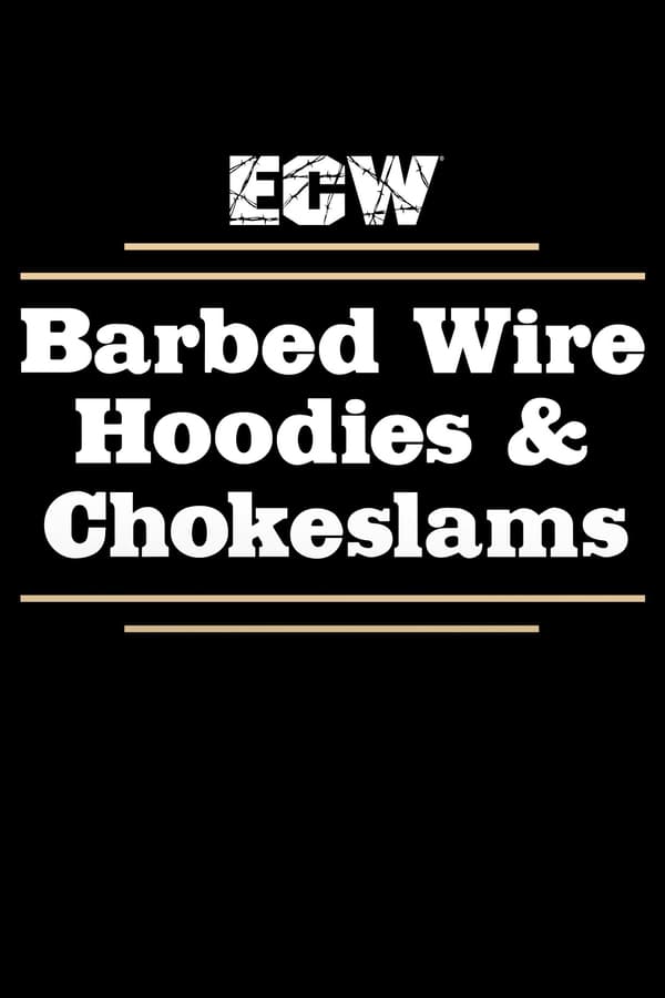 Cover of the movie ECW Barbed Wire, Hoodies and Chokeslams