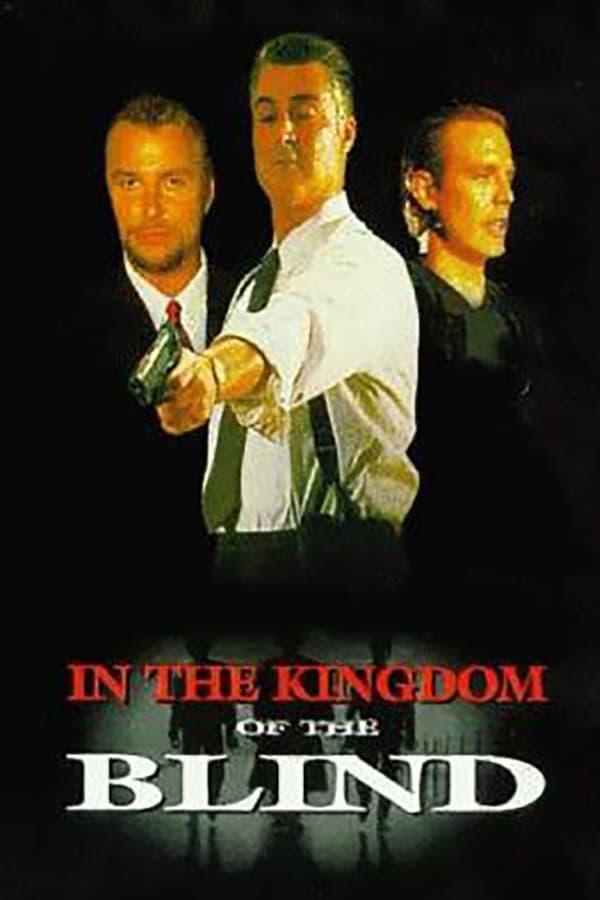 Cover of the movie In The Kingdom Of The Blind, The Man With One Eye Is King