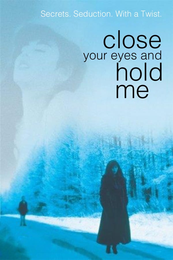 Cover of the movie Close Your Eyes and Hold Me
